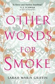 Other Words for Smoke - Sarah Maria Griffin, Titan Books