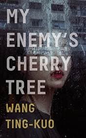 My Enemys Cherry Tree - Ting-Kuo Wang, Granta Books