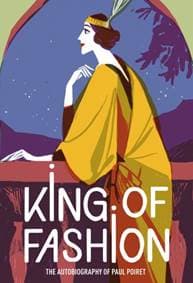 King of Fashion - Paul Poiret, V & A Publications