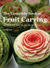 Complete Book of Fruit Carving - Rie Yamada, Nippan IPS 1