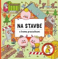 Na stavbe s troma prasiatkami - Štěpánka Sekaninová