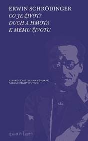 Co je život? Duch a hmota - Erwin Schrodinger 1