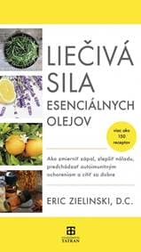 Liečivá sila esenciálnych olejov - Zielinski Eric
