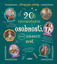 20 výnimočných osobností, ktoré zmenili svet - autor neuvedený