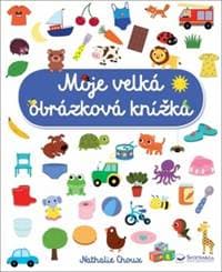 Moje velká obrázková knížka - Nathalie Choux