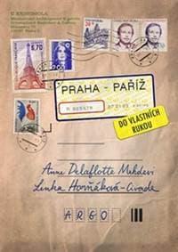 Praha–Paříž, do vlastních rukou - Anne Delaflotte Mehdevi, Lenka Horňáková Civade