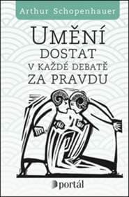 Umění dostat v každé debatě za pravdu - Arthur Schopenhauer 1