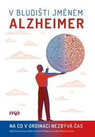V bludišti jménem Alzheimer - kolektiv, Hana Marková, Kateřina Čechová, Adéla Fendrych Mazancová 1