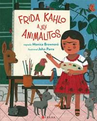 Frida Kahlo a její animalitos - Monica  Brown 1