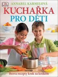 Kuchařka pro děti - Bezva recepty krok z - Annabel Karmelová 1