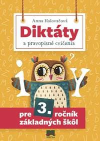 Diktáty a pravopisné cvičenia pre 3. roč. ZŠ - Holovačová Anna