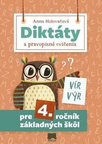 Diktáty a pravopisné cvičenia pre 4. roč. ZŠ - Holovačová Anna