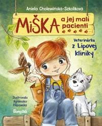 Miška a jej malí pacienti 1: Veterinárka z Lipovej kliniky - Cholewinska-Szkolik Aniela 1