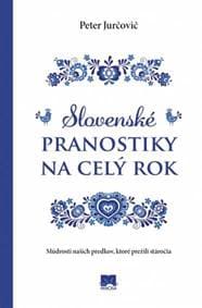 Slovenské pranostiky na celý rok - Múdrosti našich predkov, ktoré prežili stáročia - Jurčovič Peter 1