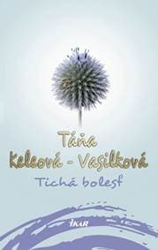 Tichá bolesť - Keleová-Vasilková Táňa