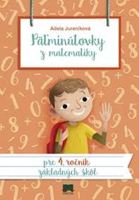 Päťminútovky z matematiky pre 4. ročník ZŠ, 2. vydanie - Jureníková Adela