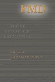 Bratia Karamazovovci I - Dostojevskij Fiodor Michajlovič
