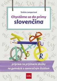 Chystáme sa do prímy – slovenčina, príprava na prijímacie skúšky zo slovenského jazyka a literatúry na osemročné gymnáziá - Lampartová Terézia 1