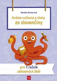 Krátke cvičenia a úlohy zo slovenčiny pre 7. ročník ZŠ - Somorová Renáta