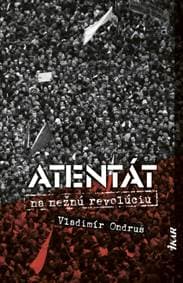 Atentát na nežnú revolúciu, 2. vydanie - Ondruš Vladimír 1