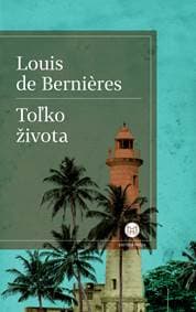 Toľko života - Louis de Bernieres 1