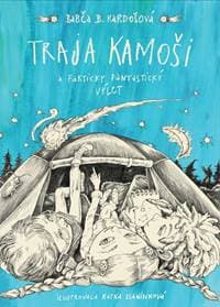 Traja kamoši a fakticky fantastický výlet - Babča B. Kardošová 1