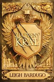 Zjazvený kráľ (Zjazvený kráľ 1) - Leigh Bardugo 1