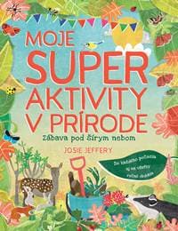 Moje super aktivity v prírode - Josie Jeffery 1