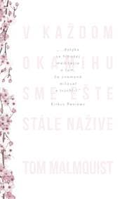 V každom okamihu sme ešte stále nažive - Tom Malmquist