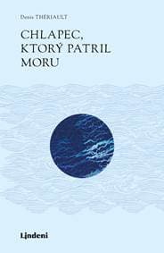 Chlapec, ktorý patril moru - Denis Thériault
