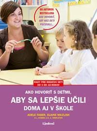 Ako hovoriť s deťmi, aby sa lepšie učili - Adele Faber, Elaine Mazlish 1