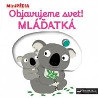 MiniPÉDIA – Objavujeme svet! Mláďatká - Choux Nathalie 1