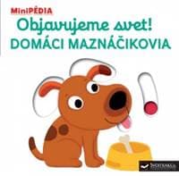 MiniPÉDIA – Objavujeme svet! Domáci maznáčikovia - Choux Nathalie 1