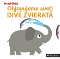 MiniPÉDIA – Objavujeme svet! Divé zvieratá - autor neuvedený