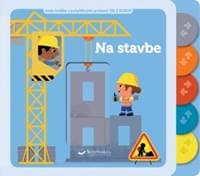 Na stavbe – moja knižka s pohyblivými prvkami - autor neuvedený