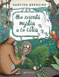 Ako zvieratá myslia a čo cítia - Brensing Karsten 1