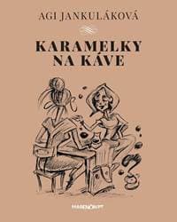 Karamelky na káve - Agi Jankuláková 1