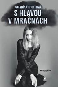 S hlavou v mračnách - Katarína Tholtová