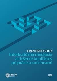 Interkultúrna mediácia a riešenie konfliktov pri práci s cudzincami - František Kutlík