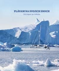 Plávam na svojich snoch - Od trópov po Arktídu - Porvazník Vladimír 1