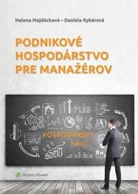 Podnikové hospodárstvo pre manažérov - Helena Majdúchová, Daniela Rybárová