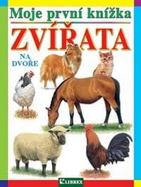 Moje první knížka Zvířata na dvoře - autor neuvedený