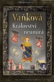 Přemyslovci 5 - Království neumírá - Vaňková Ludmila 1