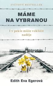 Máme na vybranou - I v pekle může vzklíč - Egerová Edith Eva 1