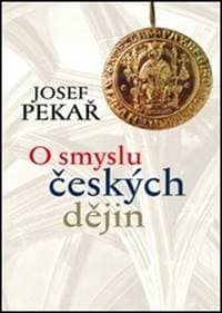O smyslu českých dějin - Josef Pekař 1