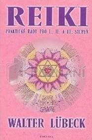 Reiki praktické rady pro I.,II. A III. stupeň - Lübeck Walter 1