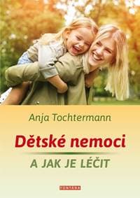 Dětské nemoci a jak je léčit - Anja Tochtermann 1