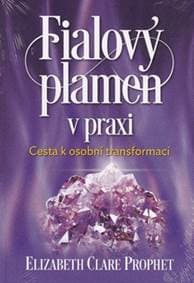 Fialový plamen v praxi - Elizabth Clare Prophet