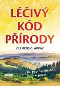 Léčivý kód přírody - Clemens G. Arvay 1