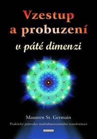 Vzestup a probuzení v páté dimenzi - Maureen St. Germain